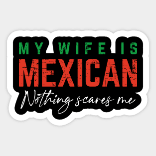 My Wife Is Mexican, Nothing Scares Me - Color Design Sticker